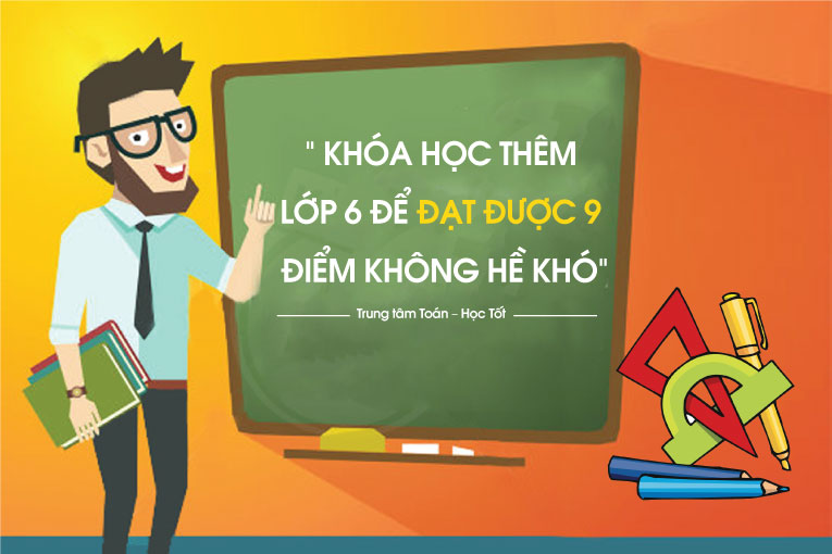 Học thêm Toán lớp 6 theo nhóm dành cho các em học sinh tại Hà Nội | Giáo viên chuyên luyện thi, ôn thi toán 6 ở Hà Nội